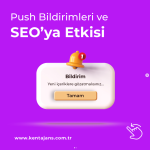 Push Bildirimleri ve SEO’ya Etkisi