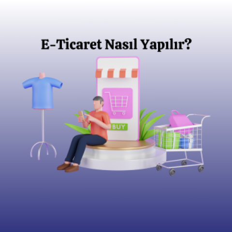 E-Ticaret Nasıl Yapılır?